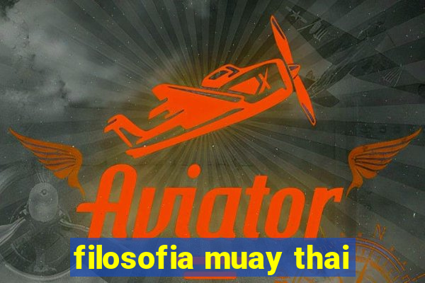 filosofia muay thai